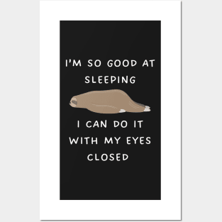 I’m so good at sleeping I can do it with my eyes closed Posters and Art